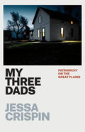 My Three Dads: Patriarchy on the Great Plains - Paperback