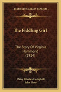 The Fiddling Girl: The Story Of Virginia Hammond (1914) - Paperback
