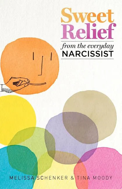 Sweet Relief From the Everyday Narcissist - Paperback