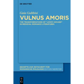 Vulnus Amoris: The Transformations of "Love's Wound" in Medieval Romance Literatures - Hardcover