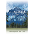 My Calling: Chronicles of an Alaskan Hospice Nurse - Hardcover