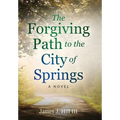 The Forgiving Path to the City of Springs - Hardcover