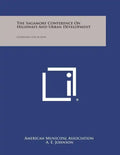 The Sagamore Conference on Highways and Urban Development: Guidelines for Action - Paperback
