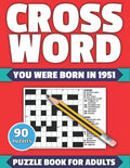 Crossword: You Were Born In 1951: Crossword Puzzle Book For All Word Games Fans Seniors And Adults With Large Print 90 Puzzles An - Paperback