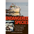 Endangered Species: Chronicles of the Life of a New England Fisherman and the F/V Ellen Diane - Paperback