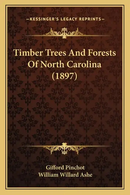 Timber Trees and Forests of North Carolina (1897) - Paperback