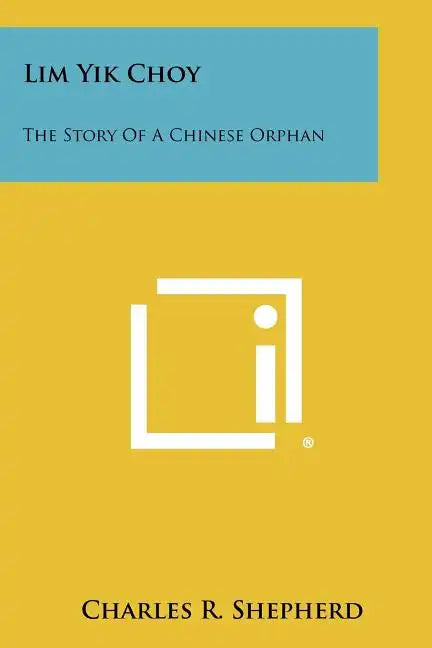 Lim Yik Choy: The Story of a Chinese Orphan - Paperback