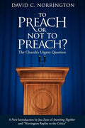 To Preach or Not To Preach: The Church's Urgent Question - Paperback