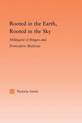 Rooted in the Earth, Rooted in the Sky: Hildegard of Bingen and Premodern Medicine - Paperback