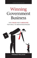 Winning Government Business: The 6 Rules and 9 Absolutes for Small to Medium Businesses - Paperback