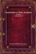 Expositions of Holy Scripture: St John Volumes I & II - Paperback