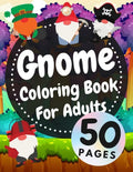 Gnome Coloring Book For Adults: Beautiful Gnomes Life Book For Stress Relief And Relaxation - Paperback