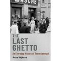 The Last Ghetto: An Everyday History of Theresienstadt - Paperback