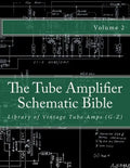 The Tube Amplifier Schematic Bible Volume 2: Library of Vintage Tube Amps (G-Z) - Paperback