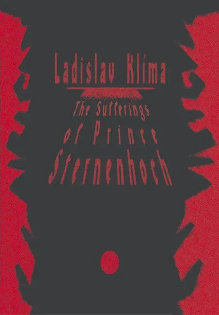 The Sufferings of Prince Sternenhoch: A Grotesque Romanetto - Paperback