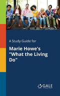 A Study Guide for Marie Howe's "What the Living Do" - Paperback