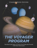 The Voyager Program: The History and Legacy of NASA's First Probes that Traveled to the Outer Solar System - Paperback