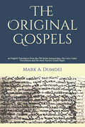 The Original Gospels: an English Translation from the Old Syriac manuscripts, the Latin Codex Vercellensis and the most Ancient Greek Papyri - Paperback