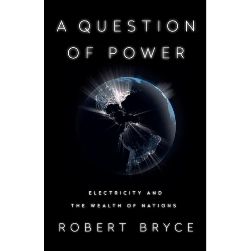 A Question of Power: Electricity and the Wealth of Nations - Paperback