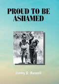 Proud to Be Ashamed - Hardcover