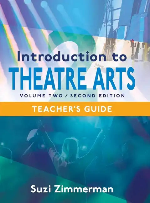 Introduction to Theatre Arts 2, 2nd Edition Teacher's Guide - Hardcover