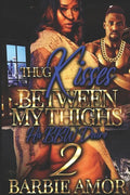 Thug Kisses Between My Thighs 2: (His BBW Desire) - Paperback