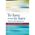 To Have or Not to Have That Is the Question: The Economics of Desire - Paperback