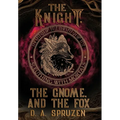 The Knight, the Gnome, and the Fox - Hardcover
