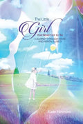 The Little Girl that Never Got to Be: A Journey through Abuse and Mental Illness - Paperback