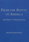 From the Shtetl to America: Jacob Rassen's Lifetime Journey - Hardcover