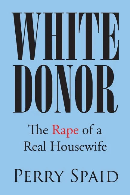 White Donor: The Rape of a Real Housewife - Paperback