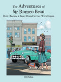 The Adventures of Sir Romeo Beau: How I Became a Basset Hound Service-Work Doggie - Hardcover