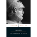 The Rise and Fall of Athens: Nine Greek Lives: Theseus, Solon, Themistocles, Aristides, Cimon, Pericles, Nicias, Alcibiades, Lysander, with Excerpts f - Paperback