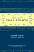 A Dictionary of the Huang Di Nei Jing Su Wen [With CDROM] - Hardcover
