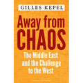Away from Chaos: The Middle East and the Challenge to the West - Paperback