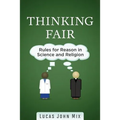 Thinking Fair: Rules for Reason in Science and Religion - Paperback