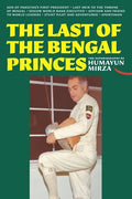 The Last of the Bengal Princes: The Autobiography of Humayun Mirza - Paperback