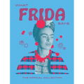 What Frida Says: The Official Collection - Hardcover