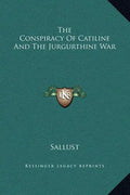 The Conspiracy of Catiline and the Jurgurthine War - Hardcover