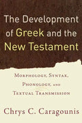 The Development of Greek and the New Testament: Morphology, Syntax, Phonology, and Textual Transmission - Paperback