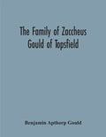 The Family Of Zaccheus Gould Of Topsfield - Paperback