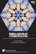 Embajadoras cosmopolitas. Exposiciones internacionales, diplomacia cultural y el museo policentral - Paperback