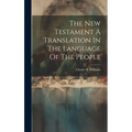 The New Testament A Translation In The Language Of The People - Hardcover