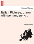 Italian Pictures, Drawn with Pen and Pencil. - Paperback