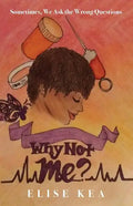 Why Not Me? Sometimes, We Ask the Wrong Questions - Paperback