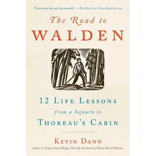 The Road to Walden: 12 Life Lessons from a Sojourn to Thoreau's Cabin - Paperback