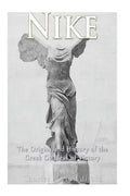 Nike: The Origins and History of the Greek Goddess of Victory - Paperback