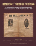 Resilience Through Writing: A Bibliographic Guide to Indigenous-Authored Publications in the Pacific Northwest before 1960 - Paperback