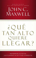 ¿Qué Tan Alto Quiere Llegar?: Determine Su Éxito Cultivando La Actitud Correcta - Paperback