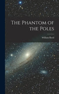 The Phantom of the Poles - Hardcover